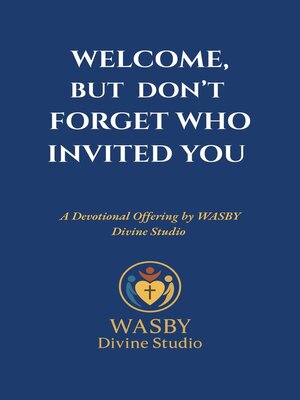 cover image of Welcome, But Don't Forget Who Invited You